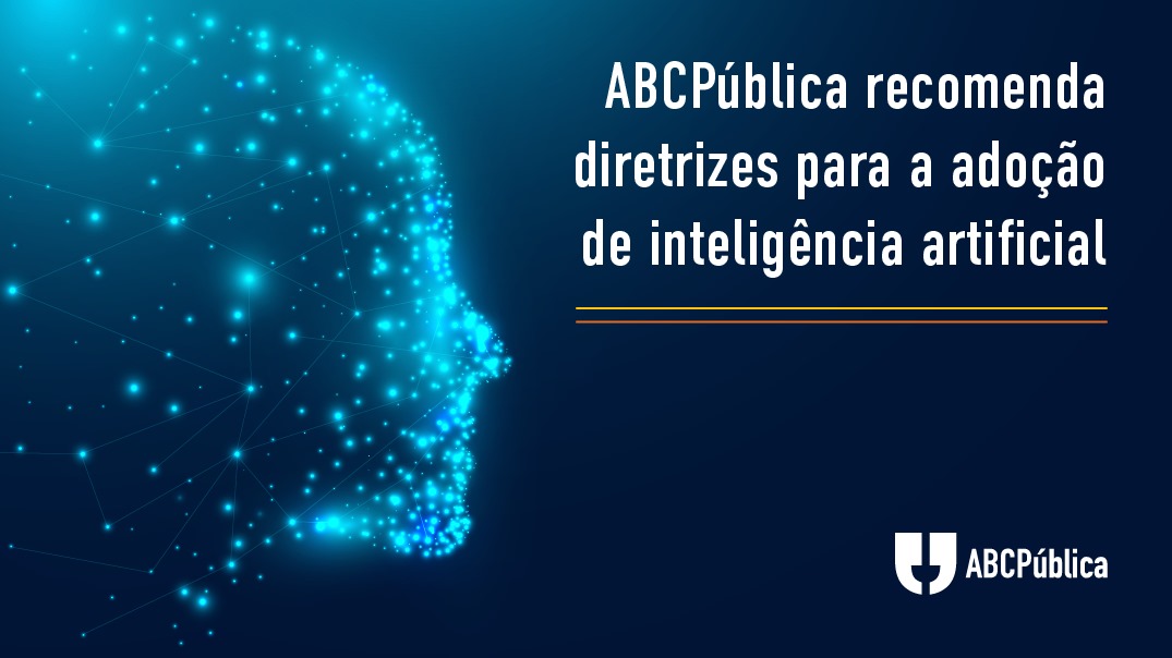 ABCPública recomenda diretrizes para a adoção de inteligência artificial